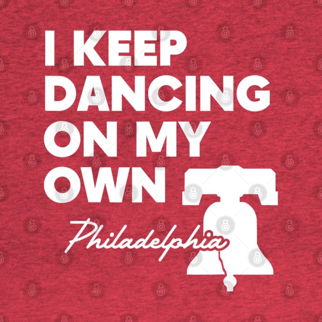 Philly I Keep Dancing On My Own Phillies by Jsimo Designs